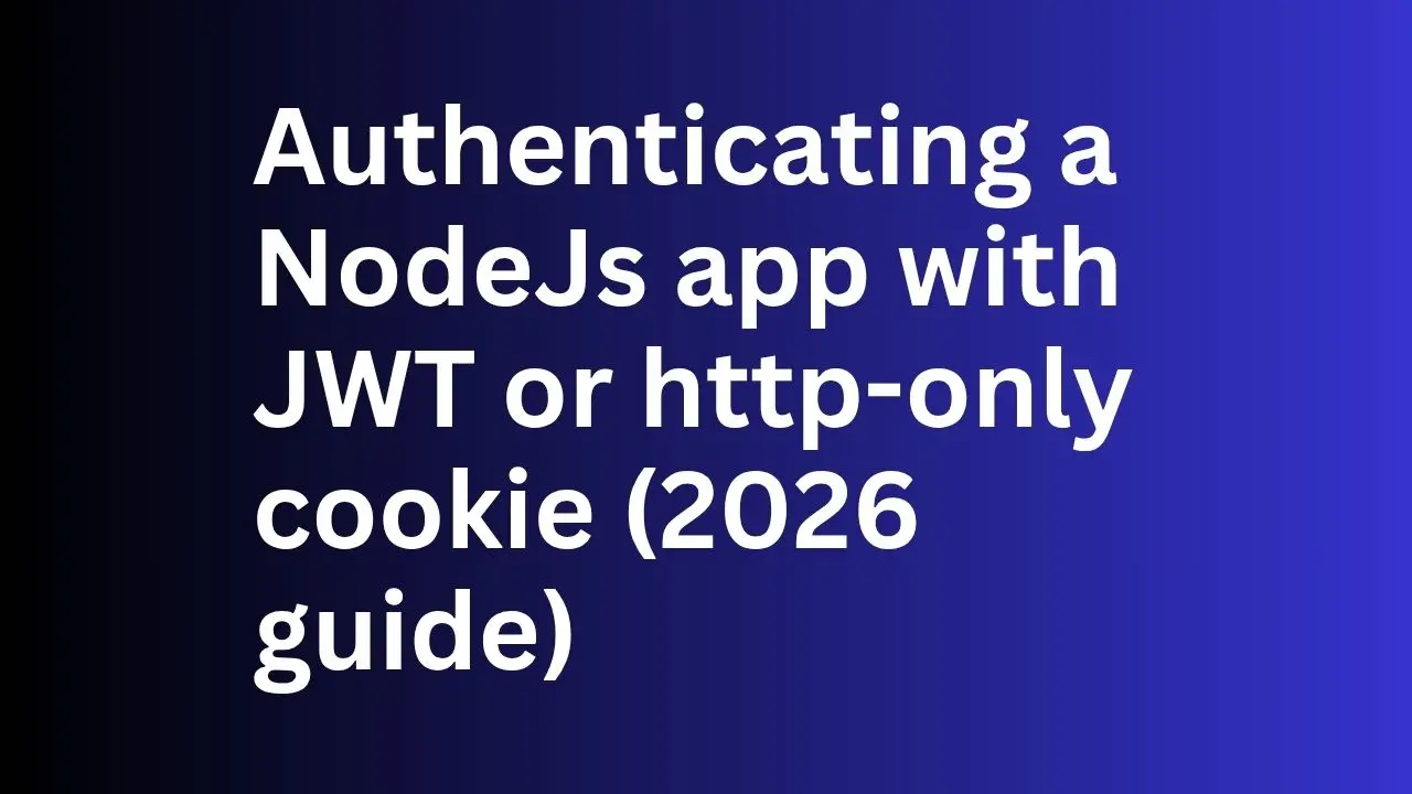 Nodejs JWT & Cookie Authentication Using Typescript (2026 guide)